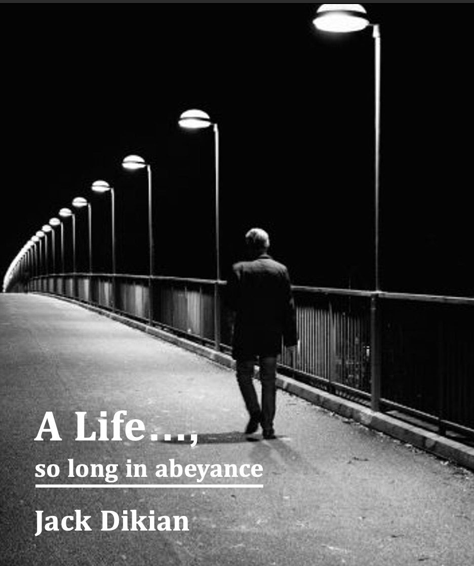 A Life, so long in abeyance