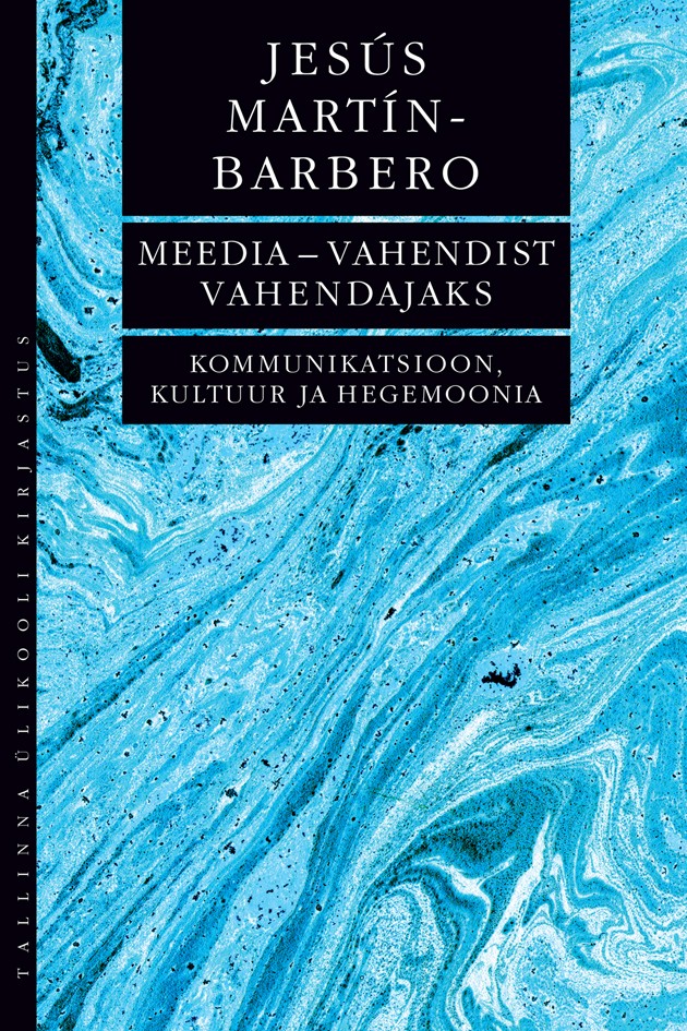 Meedia – vahendist vahendajaks. Kommunikatsioon, kultuur ja hegemoonia