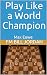 Play Like a World Champion:...
