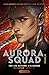 Aurora Squad 2 (The Aurora Cycle, #2)