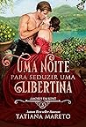 Uma Noite para Seduzir uma Libertina (Amores em Kent Livro 3) Book cover for Uma Noite para Seduzir uma Libertina (Amores em Kent Livro 3)