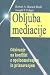 Obljuba mediacije : odzivanje na konflikt z opolnomočenjem in priznavanjem