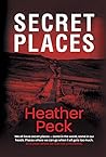 Secret Places by Heather Peck Secret Places by Heather Peck