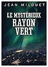 Le Mystérieux Rayon Vert by Jean MILOUET