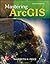 Mastering ArcGIS