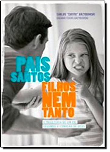 Pais Santos, Filhos Nem Tanto (Paperback)