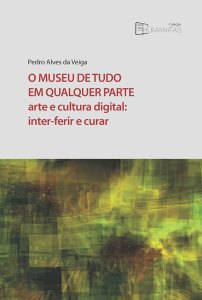 O museu de tudo em qualquer parte: arte e cultura digital: inter­ferir e curar (Paperback)