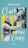 Clark ou La peau ...
