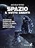 Spazio. Il vuoto davanti. Le distese cosmiche tra storia, sci... by Michele Tetro