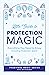 Little Guide to Protection Magic: Everything You Need to Know, Including Protection Spells (Tess Whitehurst's Practical Magic Book 2)