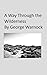 A Way Through the Wilderness by George Warnock