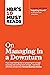 HBR's 10 Must Reads on Managing in a Downturn (with bonus article "Reigniting Growth" By Chris Zook and James Allen)