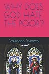 Why Does God Hate the Poor? by Valeriano Diviacchi