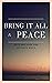 Bring It All to Peace: Deep...