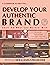 Develop Your Authentic Brand: Show 'Em What Chu Working Wit