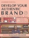 Develop Your Authentic Brand: Show 'Em What Chu Working Wit Develop Your Authentic Brand: Show 'Em What Chu Working Wit
