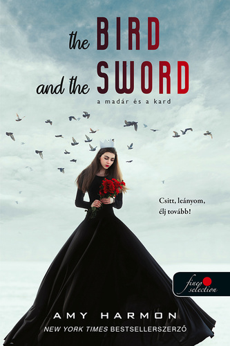 The Bird and the Sword - A madár és a kard (A madár és a kard krónikái, #1)