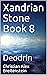 Xandrian Stone Book 8: Deodrin