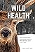 Wild Health: How animals ke...