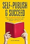 Self-Publish & Succeed by Julie Broad