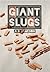 Giant Slugs