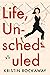 Life, Unscheduled