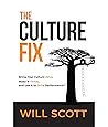 The Culture Fix: Bring Your Culture Alive, Make It Thrive, and Use It to Drive Performance The Culture Fix: Bring Your Culture Alive, Make It Thrive, and Use It to Drive Performance