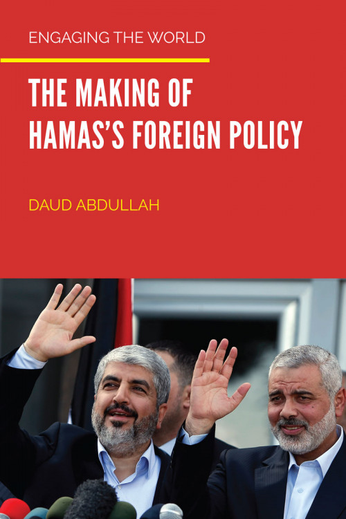 Engaging the World: The Making of Hamas's Foreign Policy