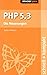 PHP 5.3 Die Neuerungen schnell + kompakt