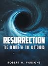 Resurrection: The Return of the Watchers Resurrection: The Return of the Watchers