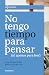 No tengo tiempo para pensar: (ni apenas para leer) (Con vivencias) (Spanish Edition)