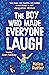 The Boy Who Made Everyone Laugh