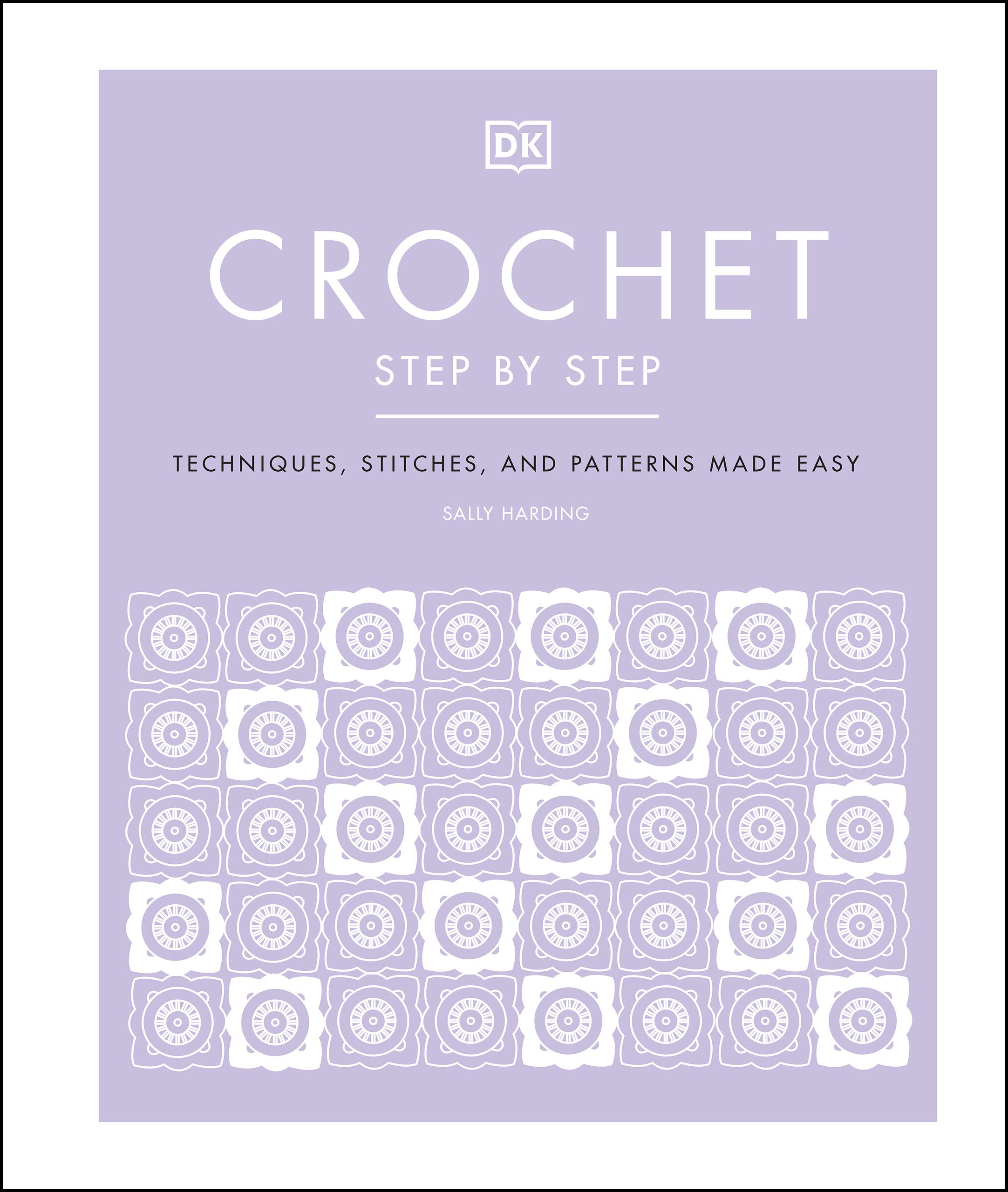 Crochet Step by Step: Techniques, Stitches, and Patterns Made Easy (Kindle Edition)