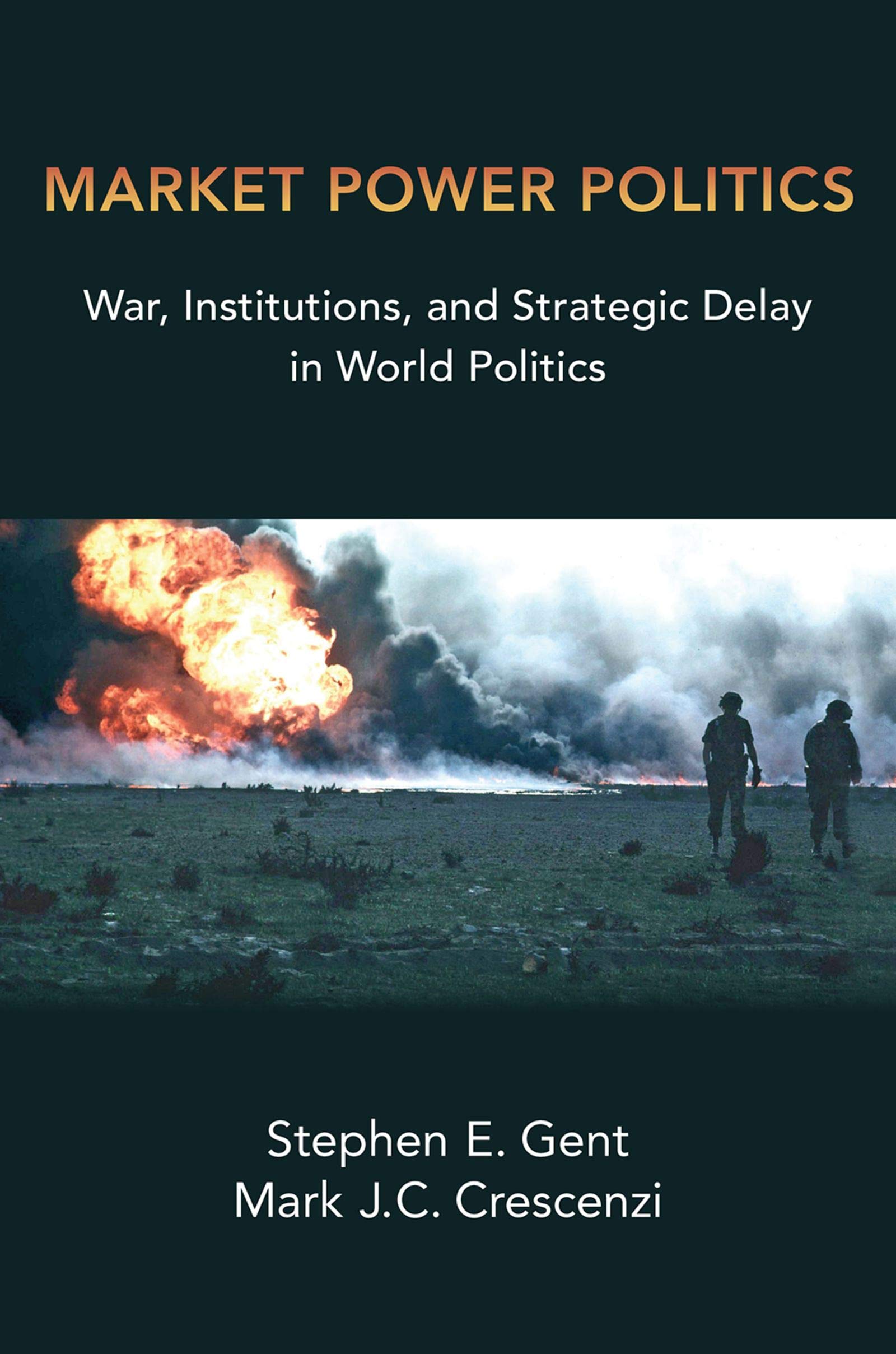 Market Power Politics: War, Institutions, and Strategic Delay in World Politics (Kindle Edition)