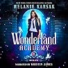 Wonderland Academy by Melanie Karsak