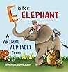 E is for Elephant: An Animal Alphabet from A to Z