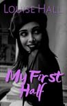 My First Half by Louise   Hall