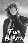 Two Halves by Louise   Hall