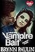 Vampire Bait (The Monster Misters Book 1) by Brynn Paulin