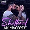 Shattered by A.K. MacBride