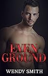 Even Ground by Wendy  Smith