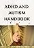 THE COMPLEX ADHD AND AUTISM HANDBOOK by Sandra  William