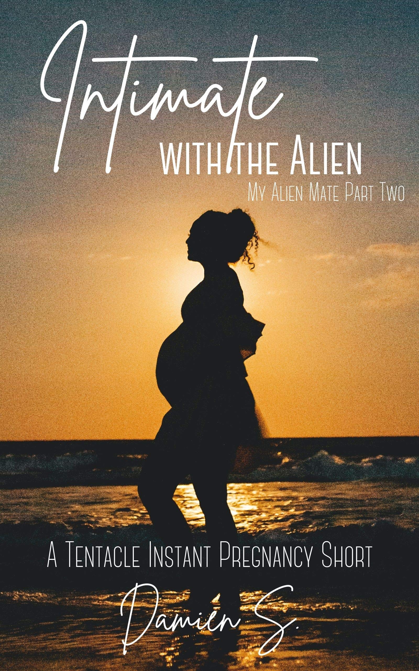 Intimate with the Alien: A Tentacle Instant Pregnancy Short (My Alien Mate Book 2)