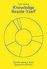 Knowledge Beside Itself: Contemporary Art's Epistemic Politics (Sternberg Press)