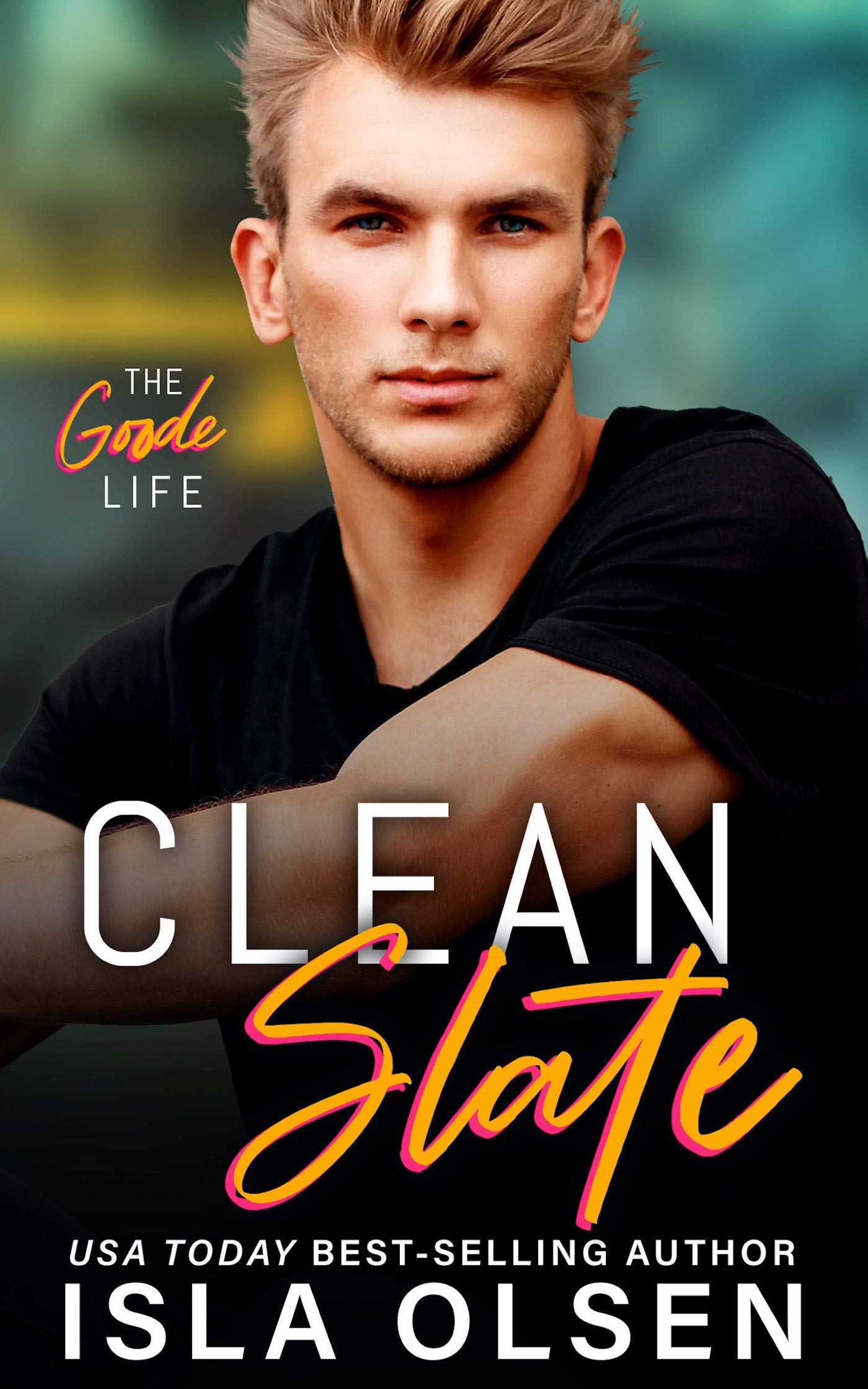 Clean Slate (The Goode Life, #1)