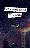 Unsweetened Dream...