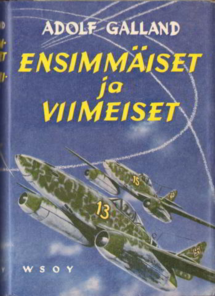 Ensimmäiset ja viimeiset: Saksan hävittäjälentäjät toisessa maailmansodassa