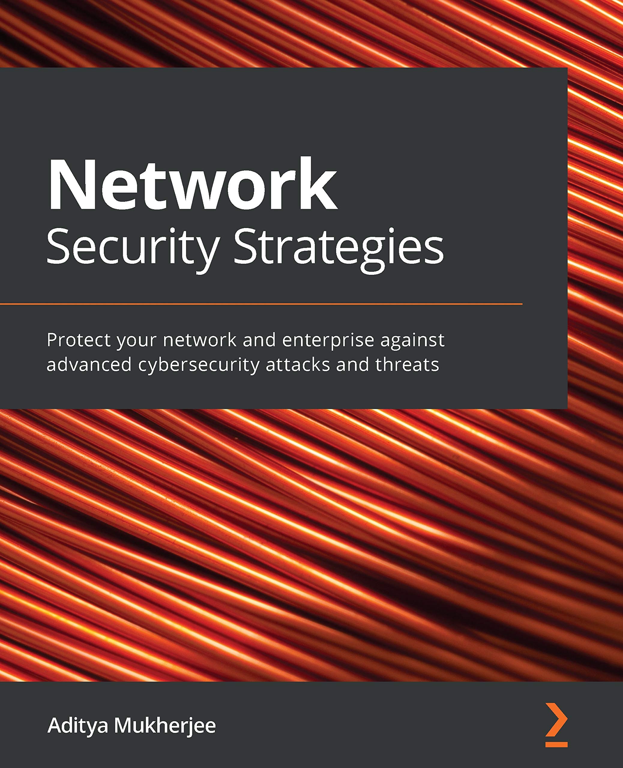 Network Security Strategies: Protect your network and enterprise against advanced cybersecurity attacks and threats (Kindle Edition)