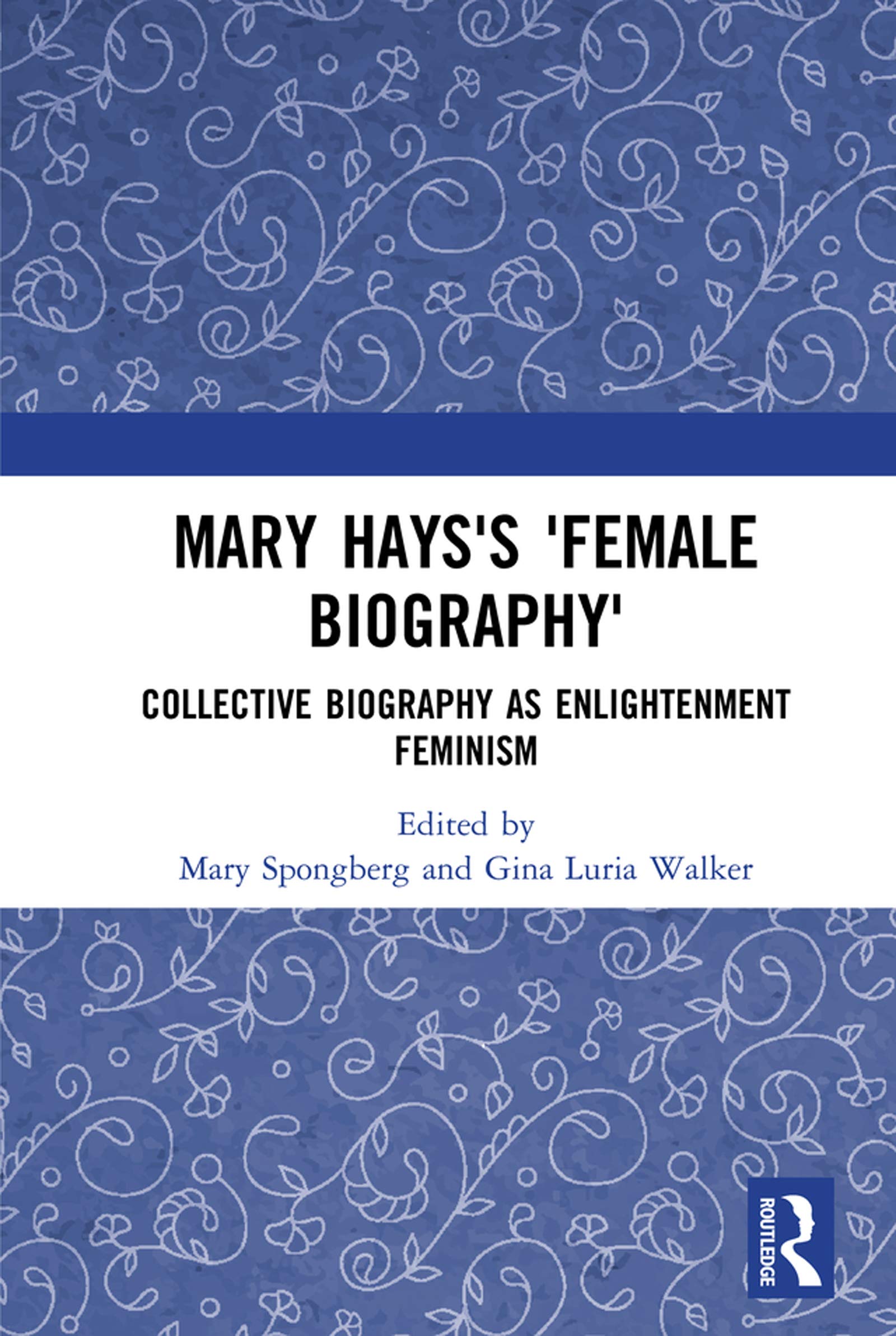 Mary Hays's 'Female Biography': Collective Biography as Enlightenment Feminism (Historical Women's Writing)