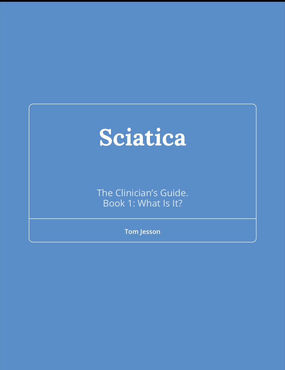 Sciatica: The Clinician’s Guide (Sciatica, #1)